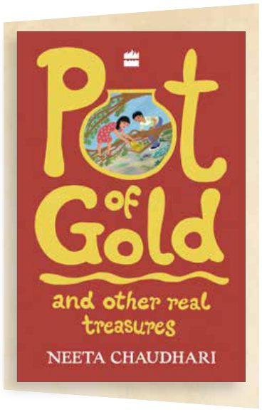 Cover of Pot of Gold and Other Real Treasures Neeta Chaudhari Illustrated by Mistunee Chowdhury