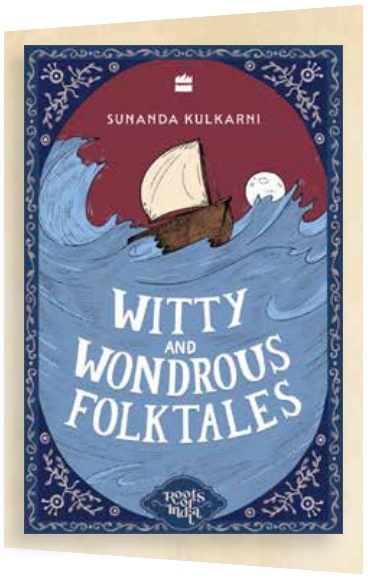 Cover of Witty and Wondrous Folktales Roots of India Series Sunanda Kulkarni Illustrated by Pratik Bhide