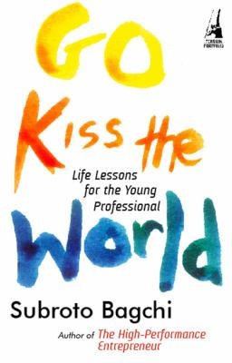 Cover of Go Kiss The World Life Lessons For The Young Professional
