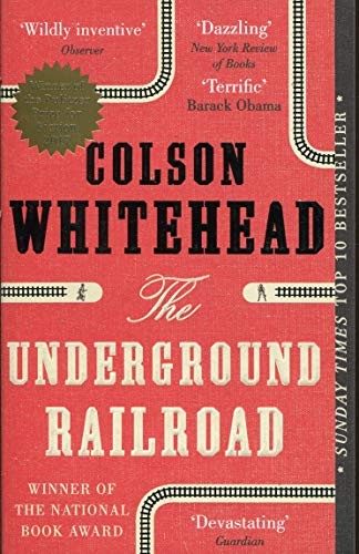 Cover of The Underground Railroad: Winner of the Pulitzer Prize for Fiction 2017