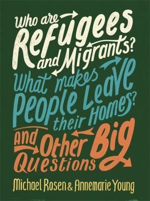 Cover of Who Are Refugees and Migrants? What Makes People Leave Their Homes? and Other Big Questions