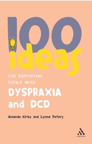 Cover of 100 Ideas for Supporting Pupils With Dyspraxia and DCD