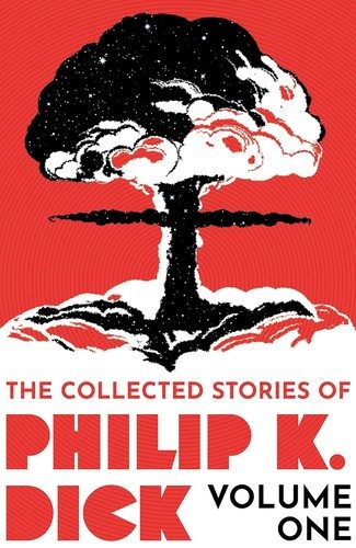 Cover of Collected Stories of Philip K. Dick Volume 1