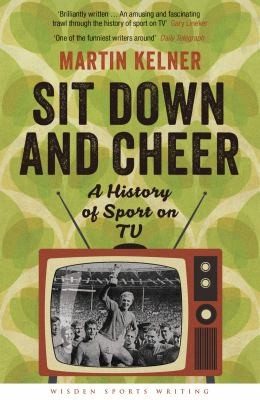 Cover of Sit Down And Cheer A History Of Sport On Tv