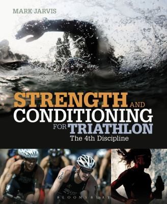 Cover of Strength And Conditioning For Triathlon The 4th Discipline