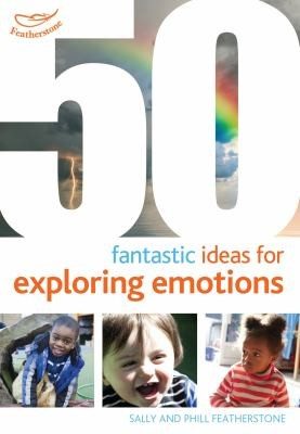 Cover of 50 Fantastic Ideas For Exploring Emotions