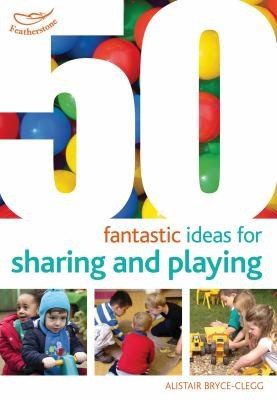 Cover of 50 Fantastic Ideas For Sharing And Playing