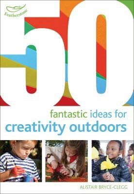 Cover of 50 Fantastic Ideas For Creativity Outdoors