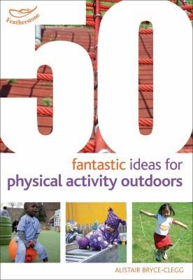 Cover of 50 Fantastic Ideas for Physical Activities Outdoors
            
                50 Fantastic Things