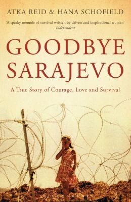 Cover of Goodbye Sarajevo A True Story Of Courage Love And Survival