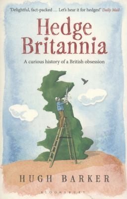 Cover of Hedge Britannia A Curious History Of A British Obsession