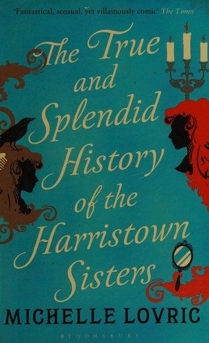 Cover of The true and splendid history of the Harristown sisters