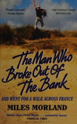Cover of The man who broke out of the bank ...and went for a walk in France