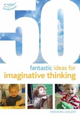 Cover of 50 Fantastic Ideas for Imaginative Thinking
            
                50 Fantastic Things