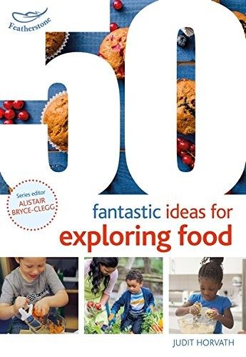 Cover of 50 Fantastic Ideas for Exploring Food