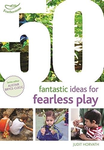Cover of 50 Fantastic Ideas for Fearless Play