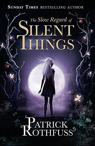 Cover of The Slow Regard of Silent Things: A Kingkiller Chronicle Novella [Paperback] [Nov 10, 2016] Patrick Rothfuss