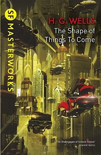 Cover of The Shape Of Things To Come (S.F. MASTERWORKS)