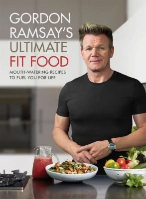 Cover of Gordon Ramsay Ultimate Fit Food
