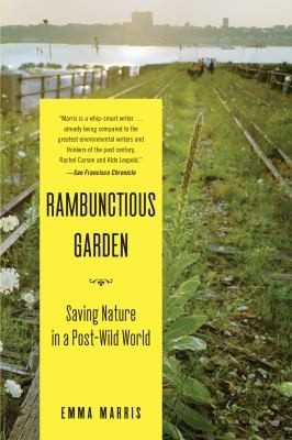 Cover of Rambunctious Garden Saving Nature In A Postwild World