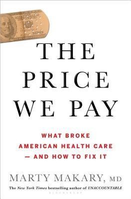 Cover of The Price We Pay: What Broke American Health Care--and How to Fix It