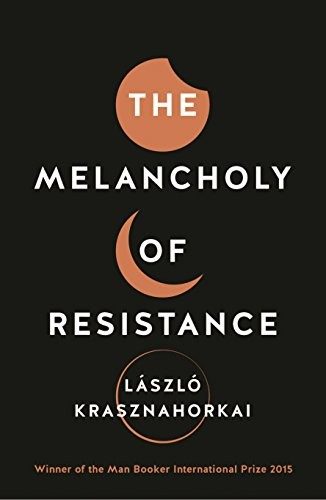 Cover of The Melancholy of Resistance