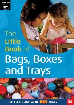 Cover of The Little Book Of Bags Boxes And Trays Using Containers For Teaching And Learning