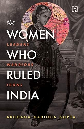 Cover of The women who ruled India